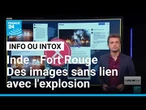 Inde : Des images sans lien avec l'explosion de Fort Rouge • FRANCE 24