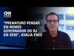 “Prematuro pensar em nomes governador do RJ em 2026”, avalia Paes | LIVE CNN