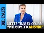 DINAMARCA | La primera ministra Mette Frederiksen tras el ataque: “Aún no soy yo misma” | EL PAÍS