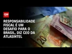 CEO da AtlasIntel: Responsabilidade fiscal é um desafio para o Brasil | GPS CNN