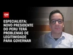 Novo presidente do Peru enfrentará desafios de legitimidade, diz especialista | HORA H