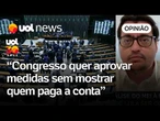 Pautas-bombas do Congresso ocupam espaço que não existe no Orçamento | Felipe Salto