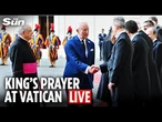 LIVE: Historic day as King Charles prays with Pope Leo at the Vatican as pontiff leads service