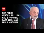 Análise: Lula não é favorito para 2026, mas tem a máquina | CNN ARENA