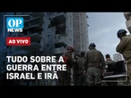 AO VIVO: Tudo sobre a guerra Israel e Irã ; TV iraniana é atacada; Khamnenei alvo | O POVO News
