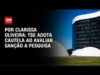 Análise: TSE adota cautela ao avaliar sanção a pesquisa | LIVE CNN