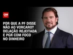 PF rejeita delação de VORCARO e PGR mira devolução de dinheiro no caso: entenda os próximos passos