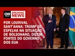 Análise: Trump se espelha na situação de Bolsonaro, dizem fontes do governo dos EUA | CNN 360º