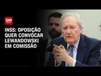 INSS: Oposição quer convocar Lewandowski sobre atuação da PF | CNN ARENA