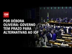 Análise: Governo tem prazo para alternativas ao IOF | LIVE CNN