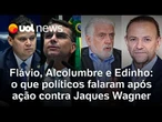 Flávio Bolsonaro, Alcolumbre e Edinho Silva: o que políticos falaram após ação contra Jaques Wagner