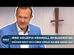 BUNDESTAG: Irre Diskussion! Grüner stellt sich gegen Kruzifix im Fraktionssaal von CDU und CSU