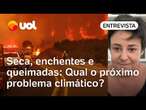 Clima extremo: Qual o próximo evento climático que nos aguarda em meio a queimadas e secas?