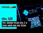 No alvo dos EUA, Pix joga no colo das big techs mais 60 milhões de brasileiros