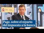 Page, sobre el reparto del impuesto a la banca: "Supone un antecedente altamente peligroso"