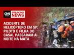 Acidente de helicóptero em SP: Piloto e filha do casal passaram a noite na mata | LIVE CNN