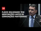 Eleições 2026: Flávio tem indefinições antes de convenções partidárias | HORA H