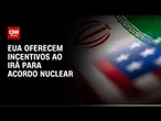 EUA oferecem incentivos ao Irã para novo programa nuclear | LIVE CNN