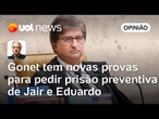 Gonet tem novas provas para pedir prisão preventiva de Jair e Eduardo | Wálter Maierovitch