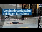 Asesinado a quemarropa con un tiro en la cabeza y a plena luz del día en Barcelona