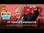 Lula fecha palanques e PT terá 12 candidatos a governador em 2026 - Poder Explica: Eleições 2026