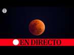 DIRECTO | Vista del eclipse lunar de la Luna de Sangre por todo el mundo