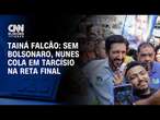 Tainá Falcão: Sem Bolsonaro, Nunes cola em Tarcísio na reta final | BASTIDORES CNN