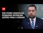 Análise: Pesquisas reforçam Castro para o Senado | CNN 360°