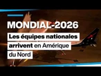 Les équipes nationales arrivent en Amérique du Nord pour le Mondial-2026 • FRANCE 24