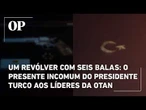 Um revólver com seis balas: o presente incomum do presidente turco aos líderes da Otan