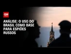 Análise: Espiões russos usavam identidades falsas de brasileiros | WW