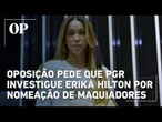Oposição aciona PGR contra Erika Hilton por maquiadores na folha de pagamento da Câmara