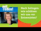 Nach Solingen - wie schützen wir uns vor Extremisten? | mitreden.ard.de