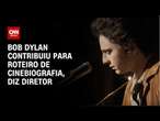 Bob Dylan contribuiu para roteiro de cinebiografia, diz diretor | LIVE CNN