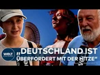 DEUTSCHLAND IN DER HITZEWELLE: „Deutschland ist überfordert mit der Hitze“ –Bürger sprechen Klartext