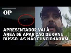 Apresentador vai à área de aparição de OVNI e relata sensações estranhas; bússolas não funcionaram