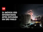 Explosão no Tatuapé: 21 imóveis são interditados após acidente em São Paulo | CNN NOVO DIA