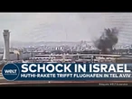 ISRAEL: Pulverfass Nahost! Rakete der Huthi trifft Flughafen Ben Gurion bei Tel Aviv