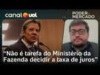 Declaração de Haddad sobre haver espaço para juros caírem é contraproducente | Felipe Salto