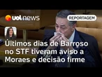 Aposentadoria de Barroso: Últimos momentos no STF tiveram aviso a Moraes e decisão firme | Carla