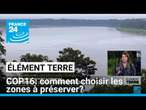 COP16: Préserver 30% des terres et des mers mais où? • FRANCE 24