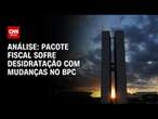 Análise: Pacote fiscal sofre desidratação com mudanças no BPC | CNN ARENA