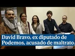 El ex diputado de Podemos, David Bravo, acusado de maltratar a su ex pareja