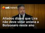 Aliados dizem que Lira não deve votar anistia a Bolsonaro neste ano