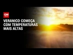 Previsão do tempo: veranico começa com temperaturas mais altas | CNN NOVO DIA