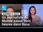 Un journaliste du Monde passe trois heures dans la bande de Gaza • FRANCE 24