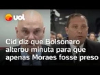 Cid diz que Bolsonaro mudou minuta para que ela previsse prisão apenas de Moraes e ministro ironiza