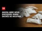 Anvisa inicia discussão sobre produtos de nicotina sem combustão no Brasil | CNN PRIME TIME