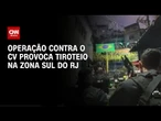 Operação contra CV no Morro Dona Marta provoca tiroteio na zona Sul do Rio | LIVE CNN