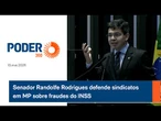 Senador Randolfe Rodrigues defende sindicatos em MP sobre fraudes do INSS